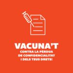 Vacuna't contra la pèrdia de confidencialitat i dels teus drets!